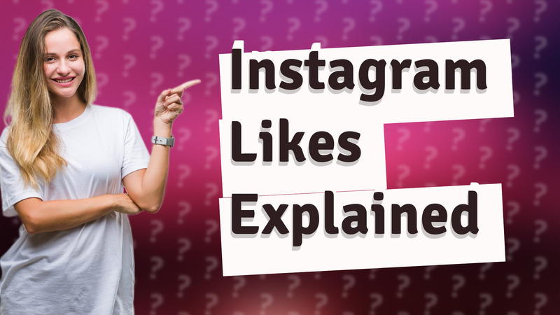 Instagram Likes Explained