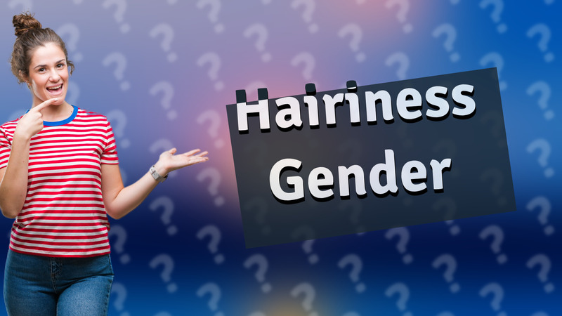 Hairiness Gender