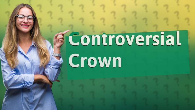 Controversial Crown