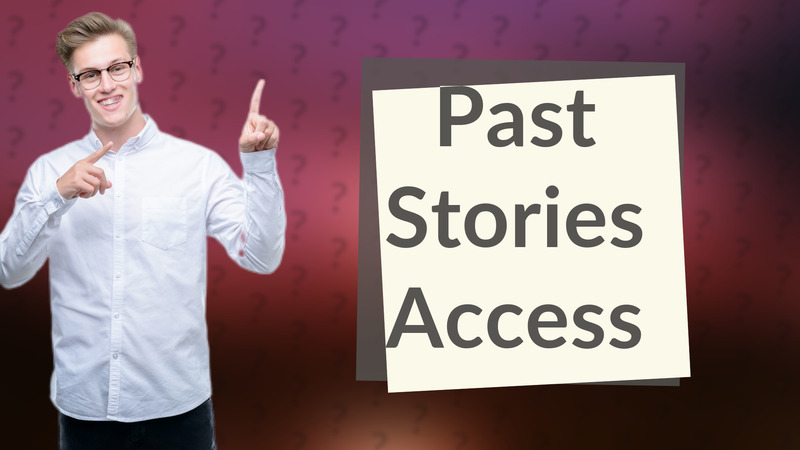 Past Stories Access