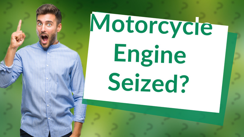 Motorcycle Engine Seized?
