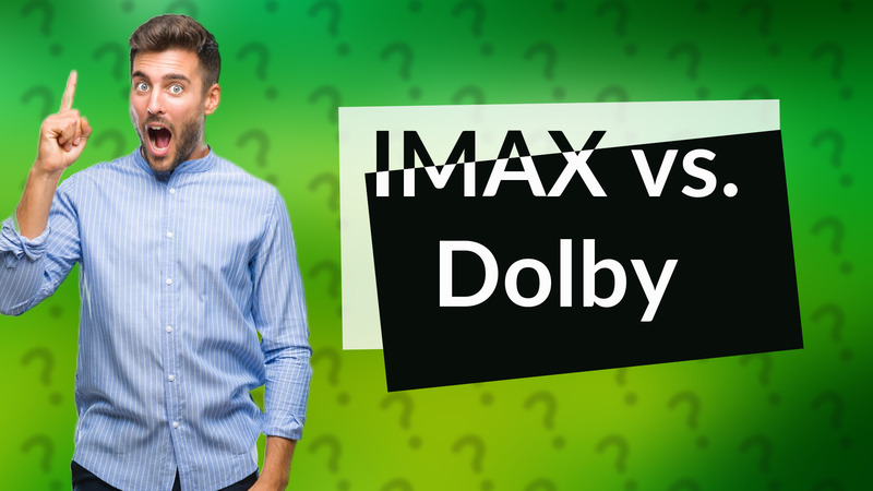 IMAX vs. Dolby