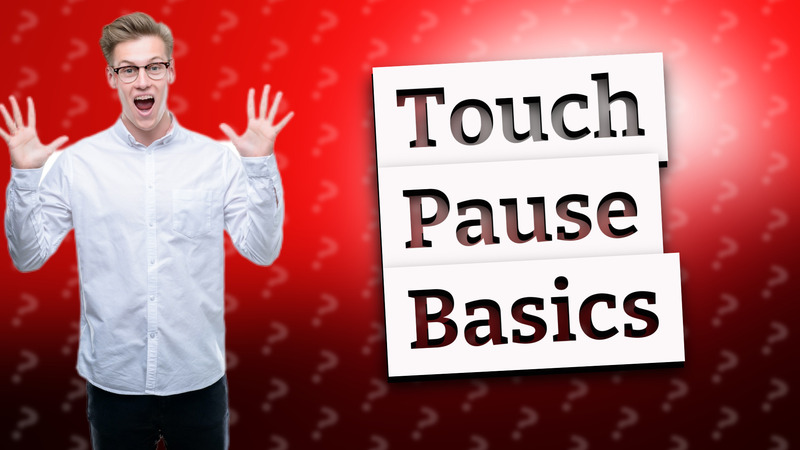 Touch Pause Basics