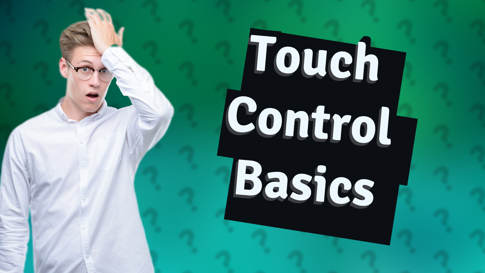 Touch Control Basics