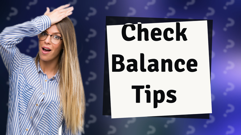 Check Balance Tips
