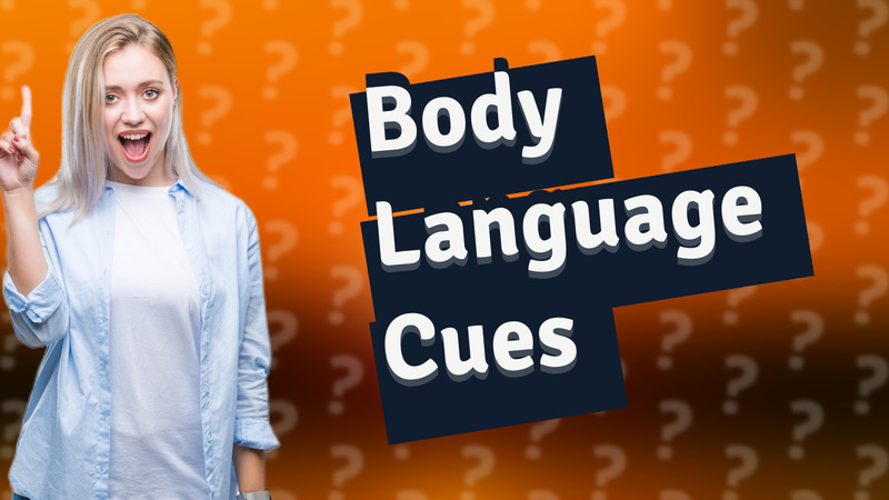 Body Language Cues
