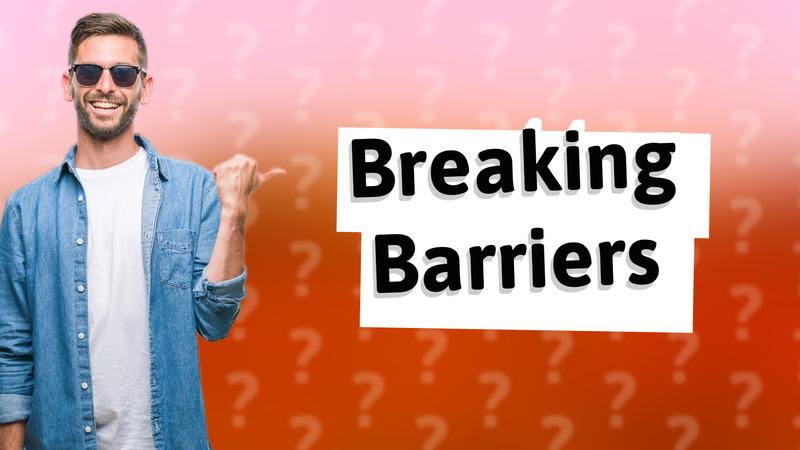 Breaking Barriers