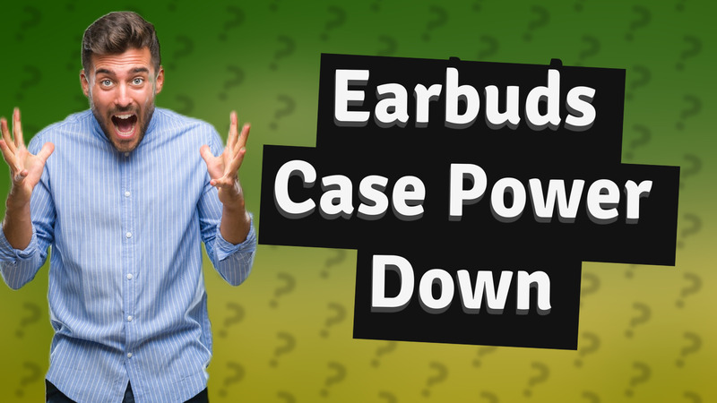 Earbuds Case Power Down
