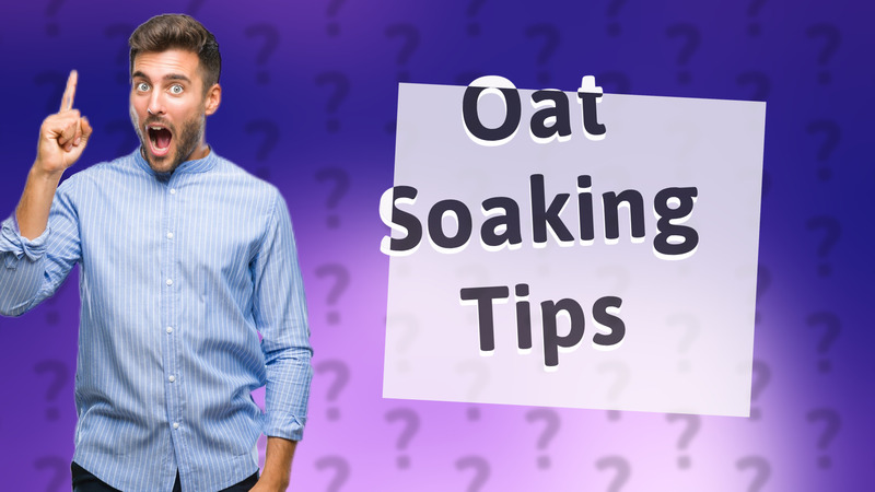 Oat Soaking Tips