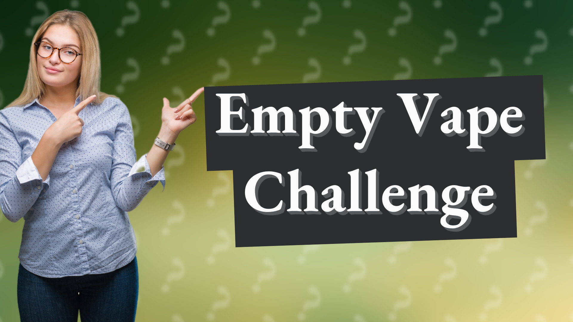 Empty Vape Challenge