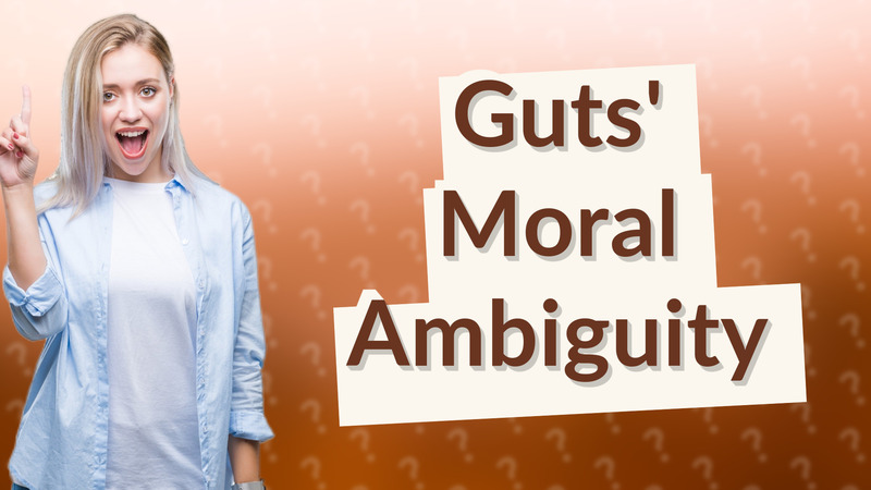 Guts' Moral Ambiguity