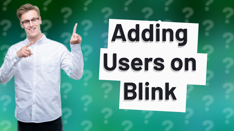 Adding Users on Blink