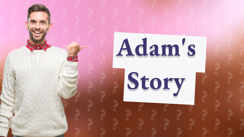 Adam's Story