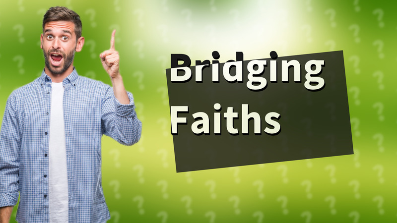 Bridging Faiths