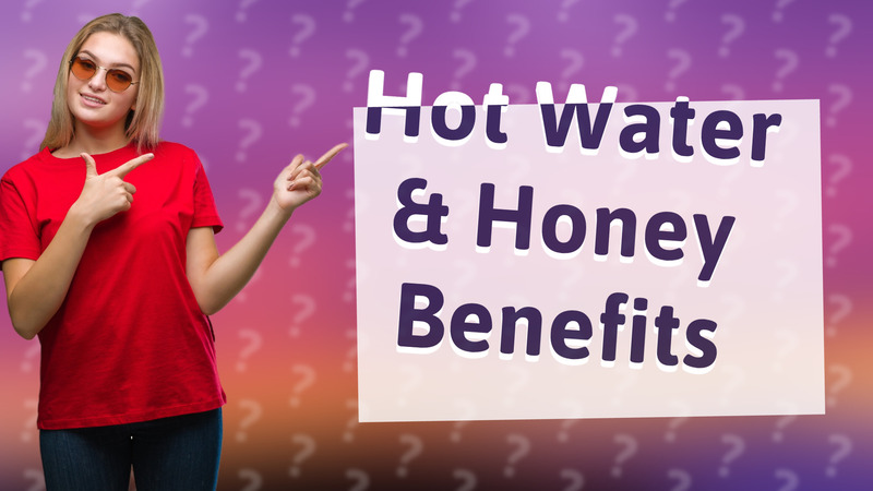 Hot Water & Honey Benefits