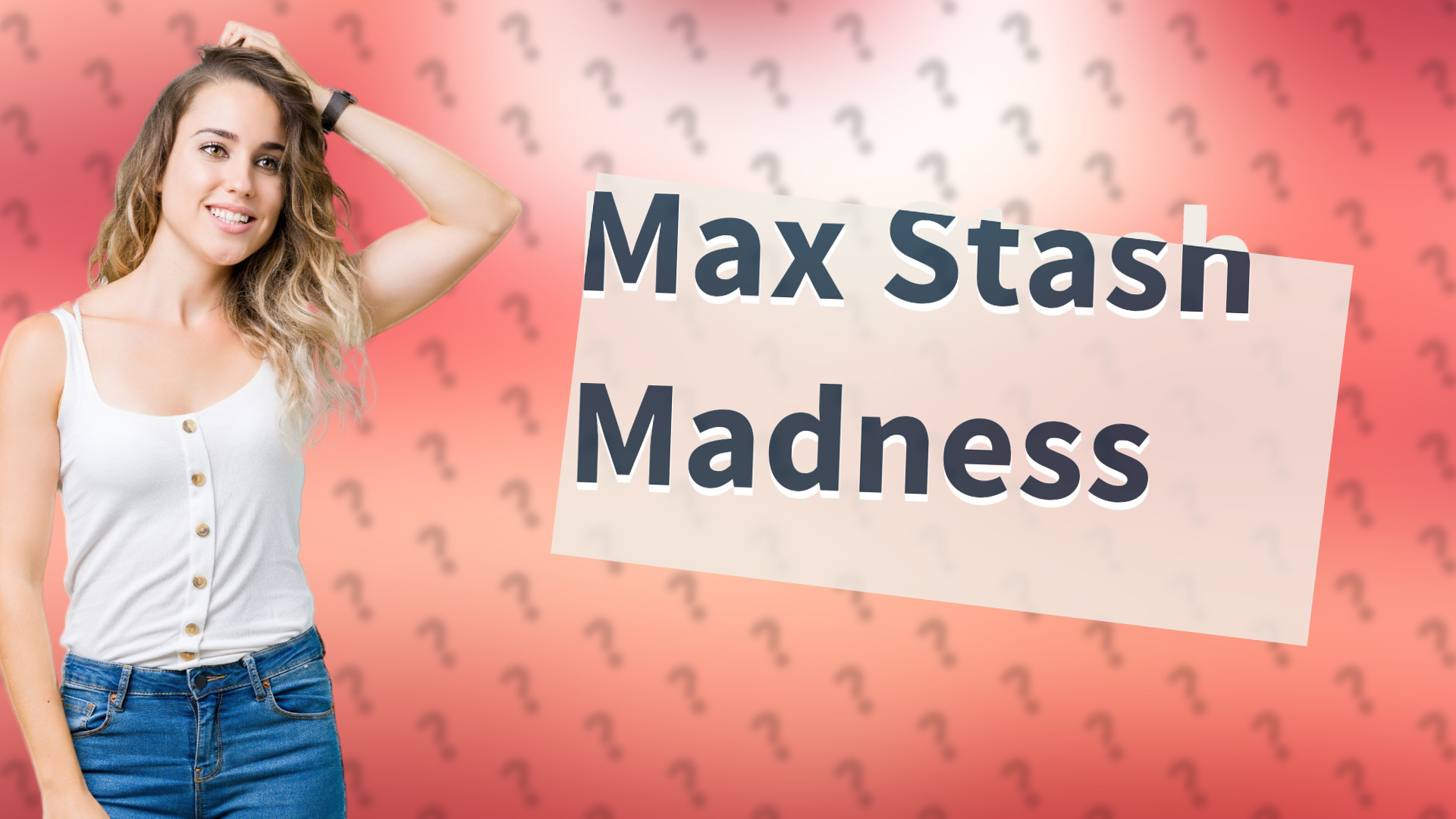 Max Stash Madness