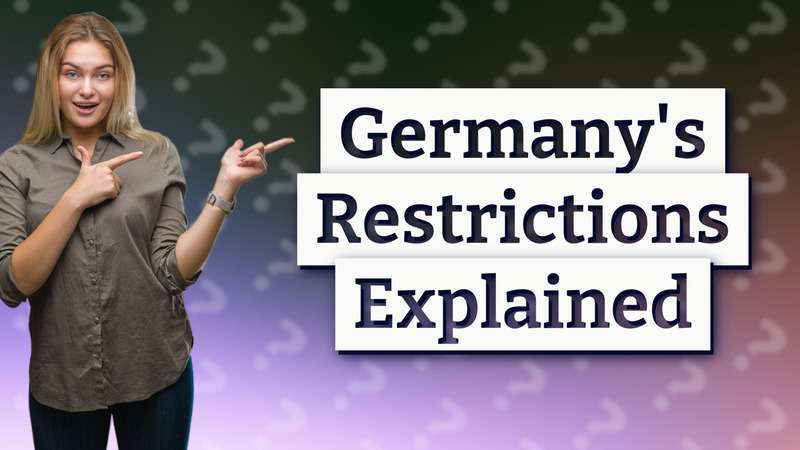 Germany's Restrictions Explained