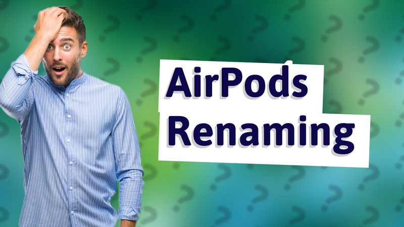 AirPods Renaming