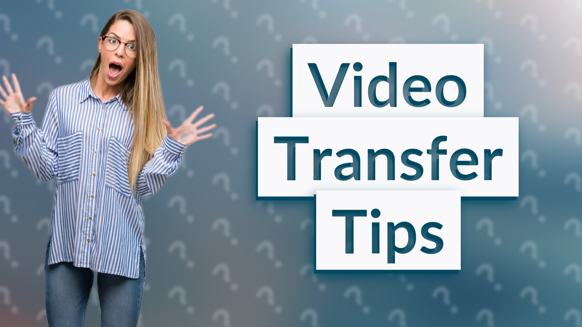Video Transfer Tips