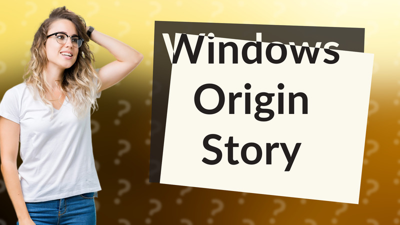 Windows Origin Story