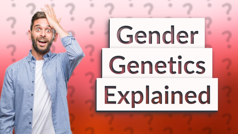 Gender Genetics Explained