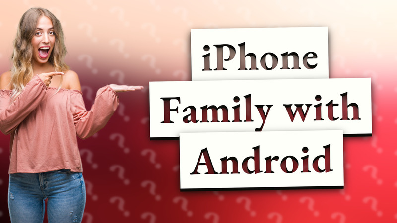 iPhone Family with Android