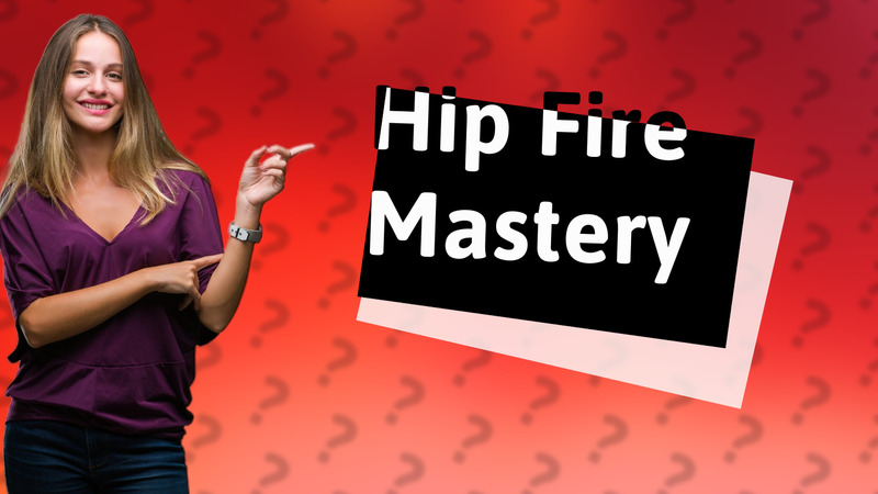 Hip Fire Mastery