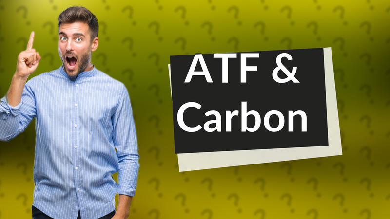 ATF & Carbon