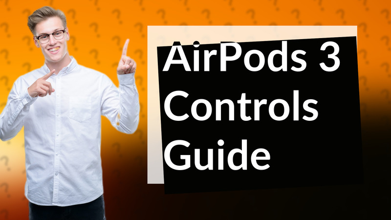 AirPods 3 Controls Guide