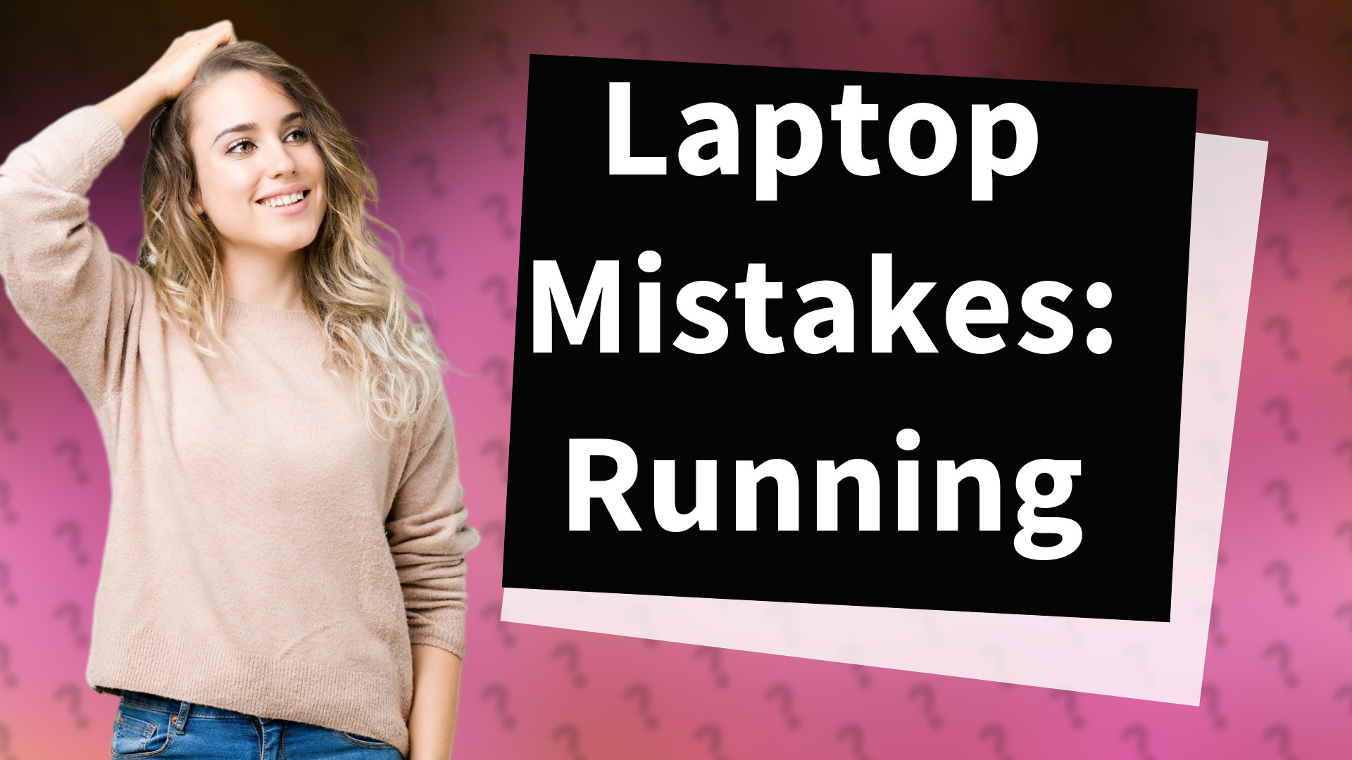Laptop Mistakes: Running