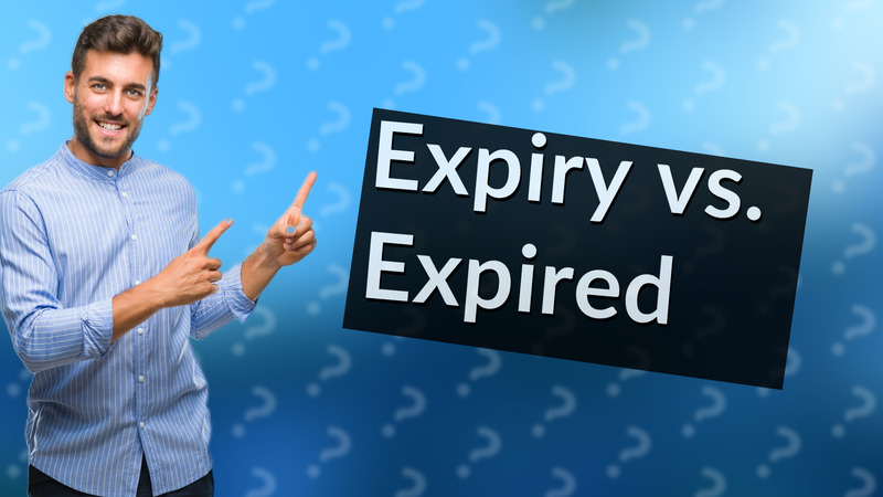 Expiry vs. Expired