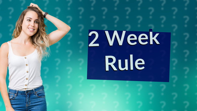 2 Week Rule