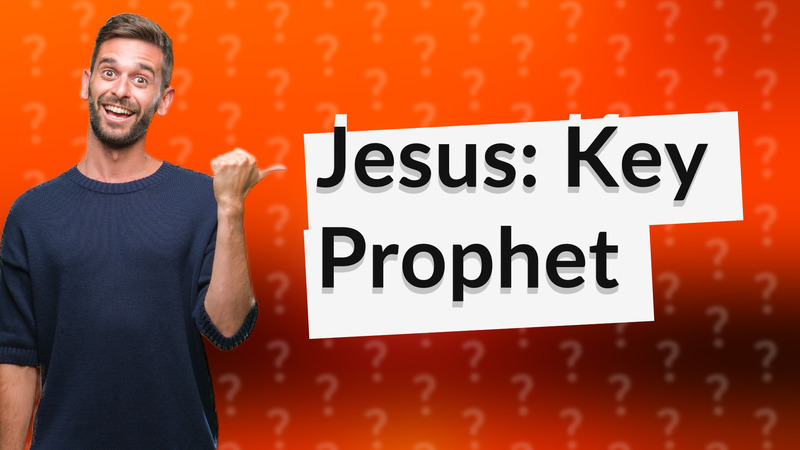 Jesus: Key Prophet