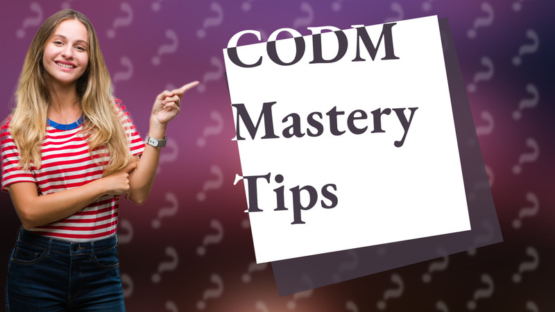 CODM Mastery Tips