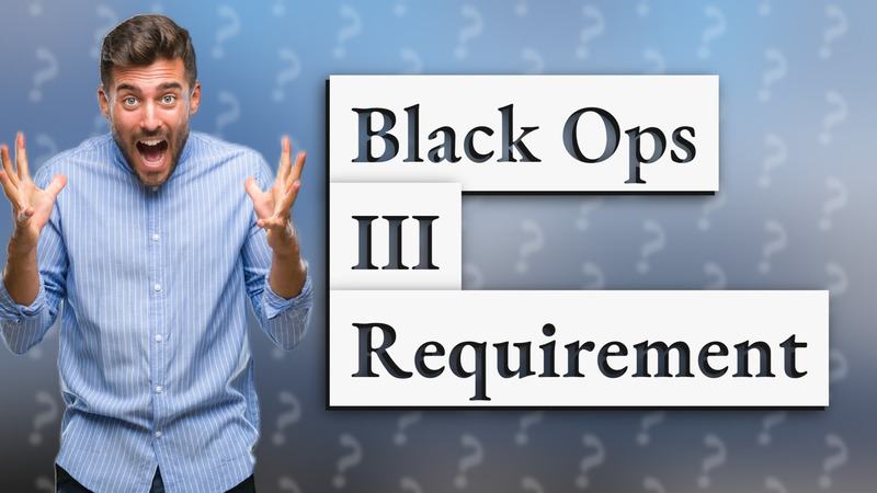 Black Ops III Requirement