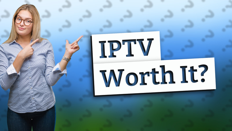 IPTV Worth It?
