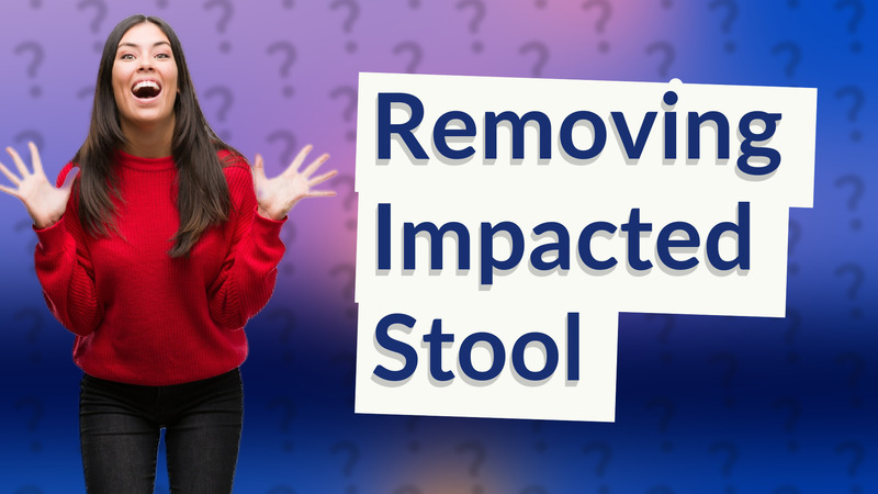Removing Impacted Stool