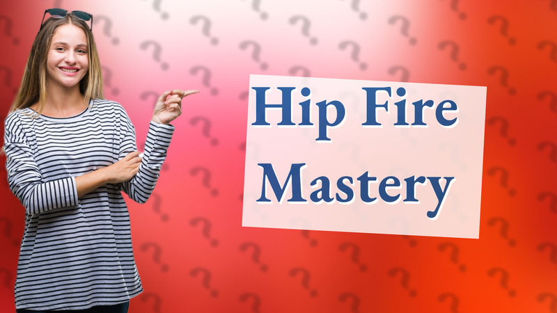 Hip Fire Mastery