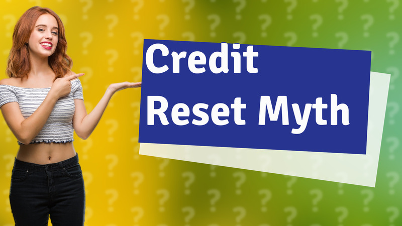 Credit Reset Myth