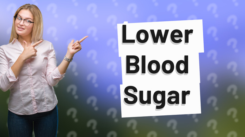 Lower Blood Sugar