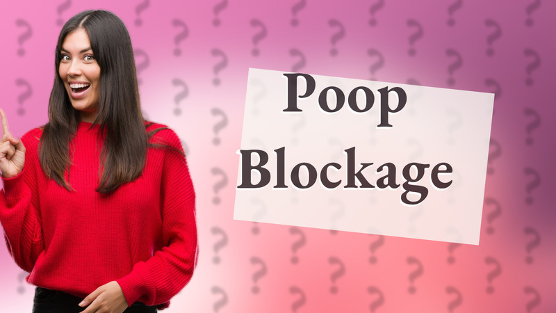 Poop Blockage