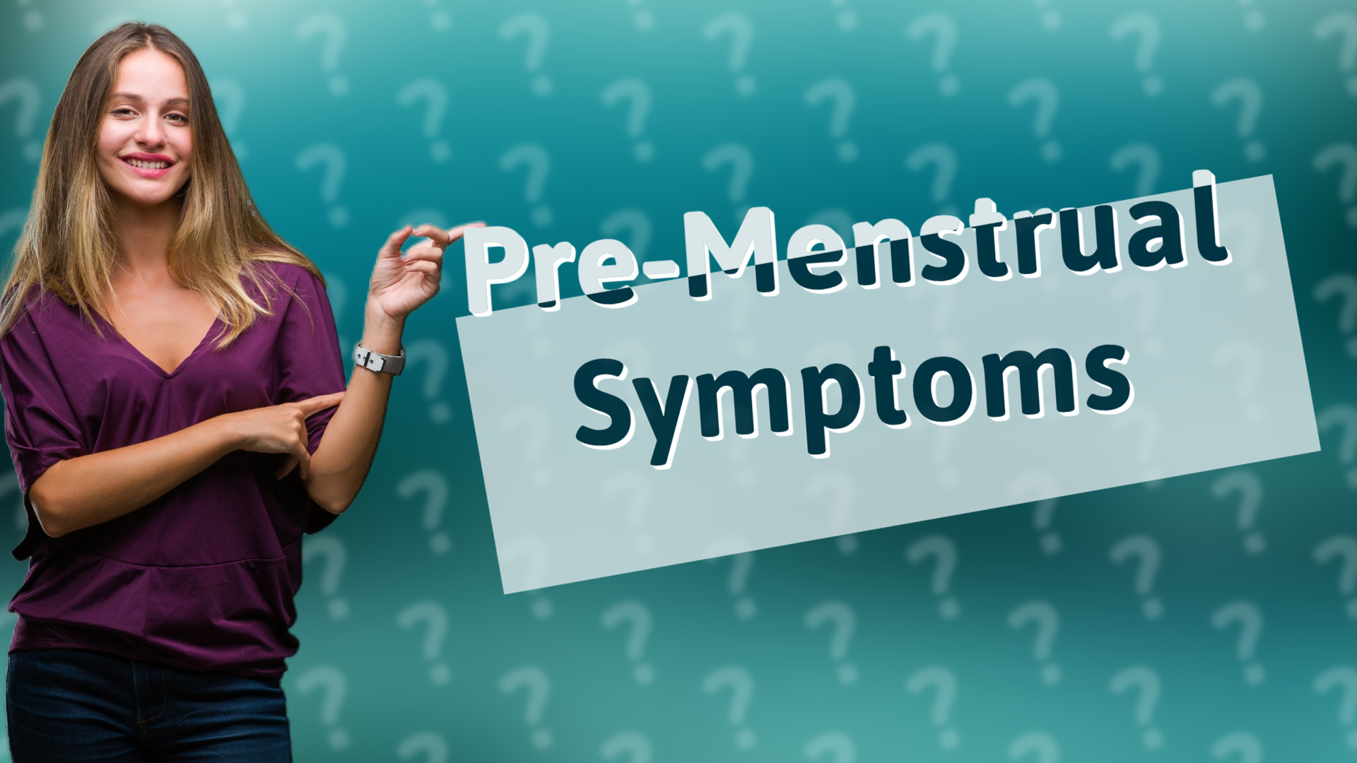 Pre-Menstrual Symptoms