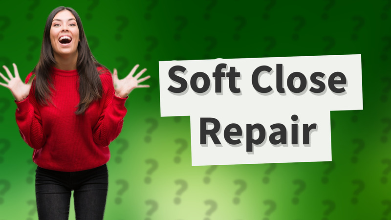 Soft Close Repair