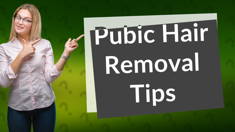 Pubic Hair Removal Tips