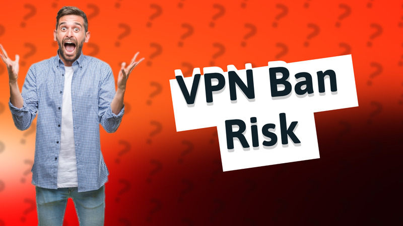 VPN Ban Risk