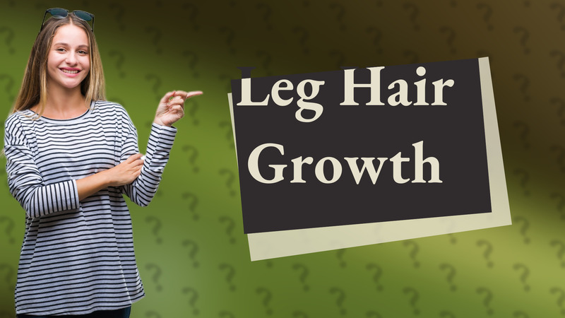 Leg Hair Growth
