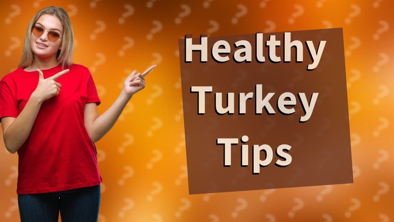 Healthy Turkey Tips