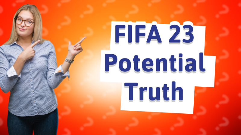 FIFA 23 Potential Truth