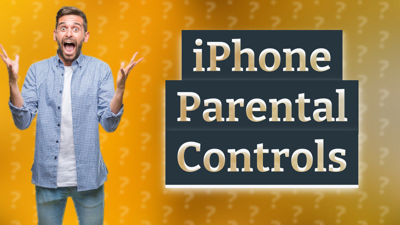 iPhone Parental Controls