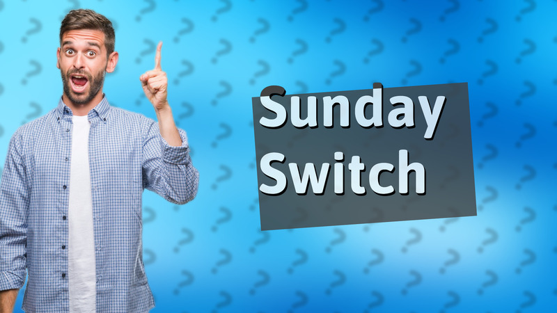 Sunday Switch
